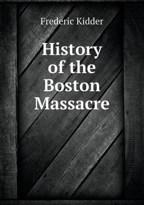Book cover for History of the Boston Massacre