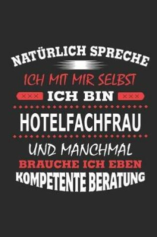 Cover of Naturlich spreche ich mit mir selbst Ich bin Hotelfachfrau und manchmal brauche ich eben kompetente Beratung