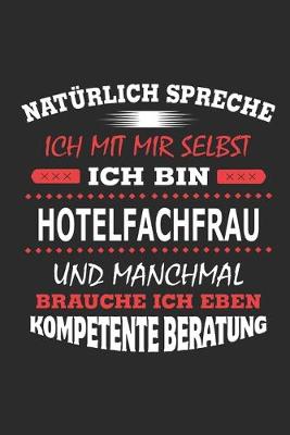 Book cover for Naturlich spreche ich mit mir selbst Ich bin Hotelfachfrau und manchmal brauche ich eben kompetente Beratung