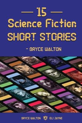 Book cover for 15 Science Fiction Short Stories - Bryce Walton