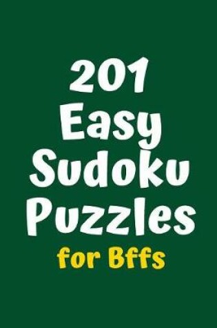 Cover of 201 Easy Sudoku Puzzles for BFFs