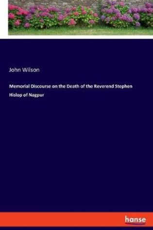 Cover of Memorial Discourse on the Death of the Reverend Stephen Hislop of Nagpur