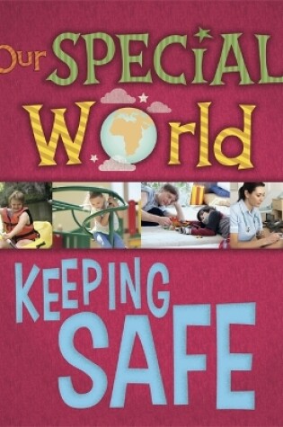 Cover of Our Special World: Keeping Safe