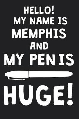 Book cover for Hello! My Name Is MEMPHIS And My Pen Is Huge!