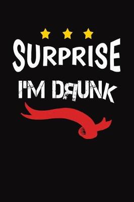 Book cover for Surprise I'm Drunk