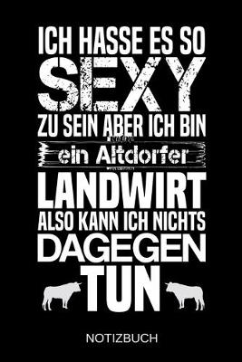 Book cover for Ich hasse es so sexy zu sein aber ich bin ein Altdorfer Landwirt also kann ich nichts dagegen tun