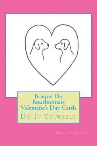 Cover of Braque Du Bourbonnais Valentine's Day Cards