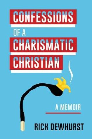 Cover of Confessions of A Charismatic Christian