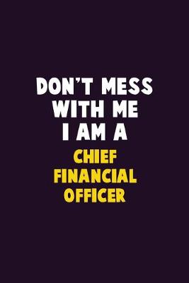 Book cover for Don't Mess With Me, I Am A Chief Financial Officer
