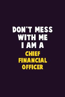 Cover of Don't Mess With Me, I Am A Chief Financial Officer