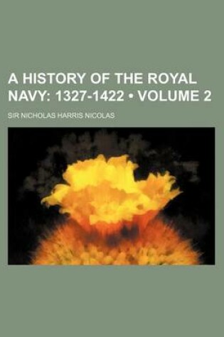 Cover of A History of the Royal Navy (Volume 2); 1327-1422