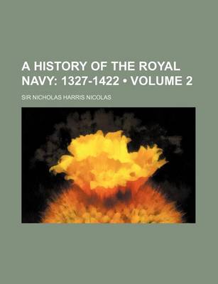 Book cover for A History of the Royal Navy (Volume 2); 1327-1422