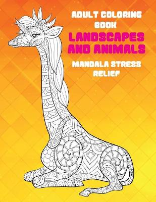 Book cover for Adult Coloring Book Landscapes and Animals - Mandala Stress Relief