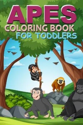 Cover of Apes Coloring Book For Toddlers