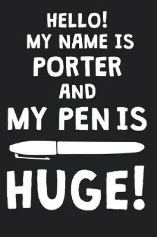 Cover of Hello! My Name Is PORTER And My Pen Is Huge!