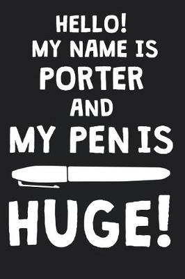 Book cover for Hello! My Name Is PORTER And My Pen Is Huge!