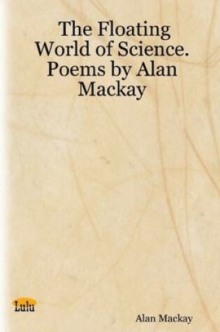 Cover of The Floating World of Science.: Poems by Alan Mackay