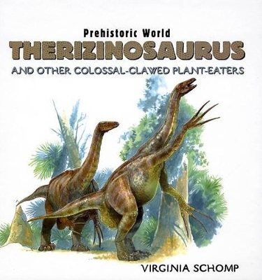 Cover of Therizinosaurus and Other Colossal-Clawed Plant-Eaters