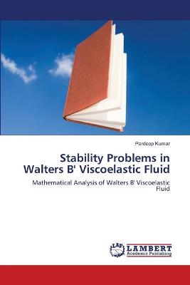 Book cover for Stability Problems in Walters B' Viscoelastic Fluid