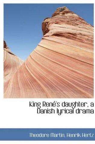 Cover of King Ren 's Daughter, a Danish Lyrical Drama