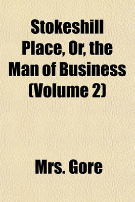 Book cover for Stokeshill Place, Or, the Man of Business (Volume 2)