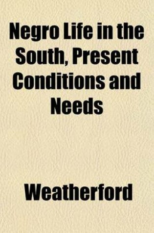 Cover of Negro Life in the South, Present Conditions and Needs