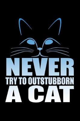 Book cover for Never Try To Outstubborn A Cat