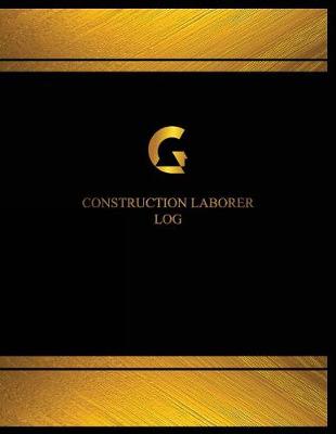 Cover of Construction Laborer Log (Log Book, Journal - 125 pgs, 8.5 X 11 inches)