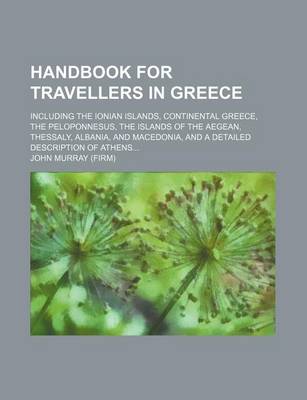Book cover for Handbook for Travellers in Greece; Including the Ionian Islands, Continental Greece Peloponnesus Islands of the Aegeanssalylbania