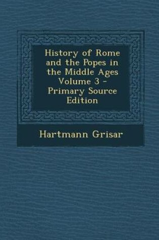 Cover of History of Rome and the Popes in the Middle Ages Volume 3