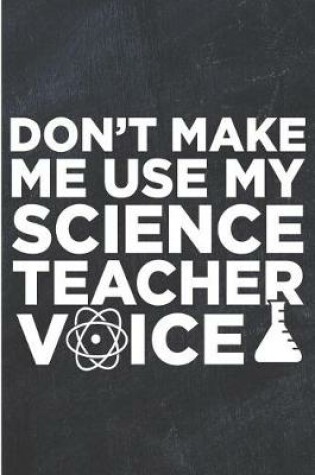 Cover of Don't Make Me Use My Science Teacher Voice