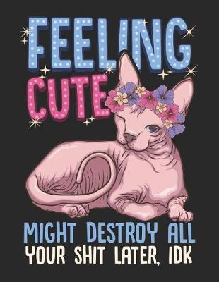 Book cover for Feeling Cute. Might Destroy All Your Shit Later, IDK.