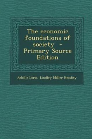 Cover of The Economic Foundations of Society - Primary Source Edition