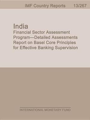 Book cover for India: Financial Sector Assessment Program Detailed Assessments Report on Basel Core Principles for Effective Banking Supervision