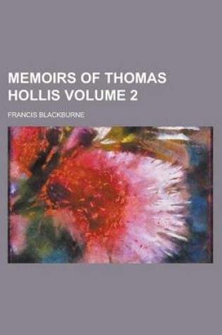 Cover of Memoirs of Thomas Hollis Volume 2