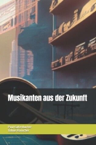 Cover of Musikanten aus der Zukunft