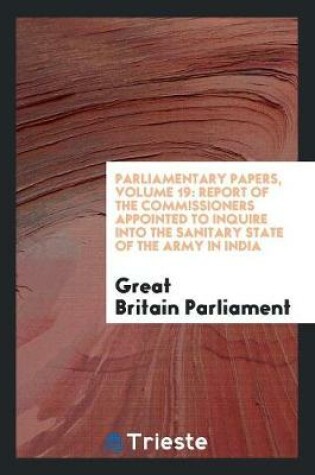 Cover of Parliamentary Papers, Volume 19
