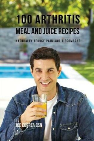 Cover of 100 Arthritis Meal and Juice Recipes