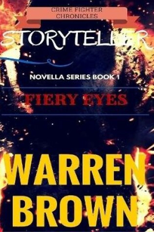 Cover of Crime Fighter Chronicles Storyteller: Novella Series Book 1 Fiery Eyes