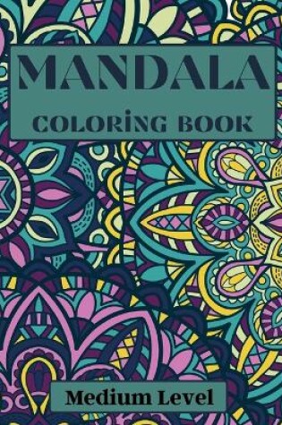 Cover of Mandala Coloring Book Medium Level