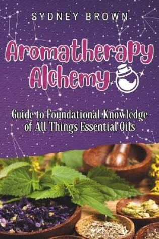 Cover of Aromatherapy Alchemy