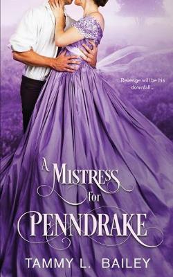 A Mistress for Penndrake by Tammy L Bailey