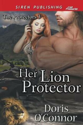 Cover of Her Lion Protector [The Protectors 3] (Siren Publishing Allure)