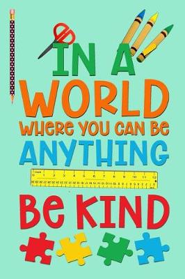 Book cover for In A World Where You Can Be Anything Be Kind