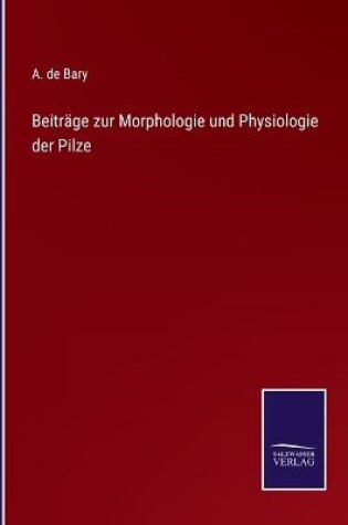 Cover of Beiträge zur Morphologie und Physiologie der Pilze