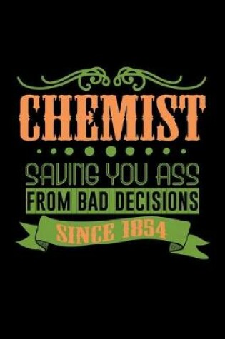 Cover of Chemist saving you ass from bad decisions since 1854