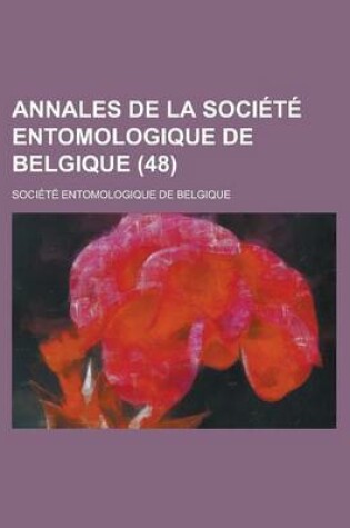 Cover of Annales de La Soci T Entomologique de Belgique (48)