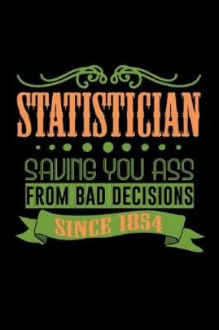 Cover of Statistician. Saving you ass from bad decisions. Since 1854