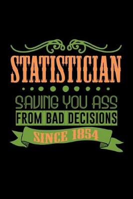 Book cover for Statistician. Saving you ass from bad decisions. Since 1854