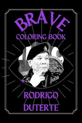 Book cover for Rodrigo Duterte Brave Coloring Book